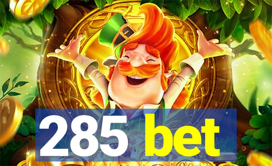 285 bet