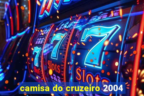 camisa do cruzeiro 2004