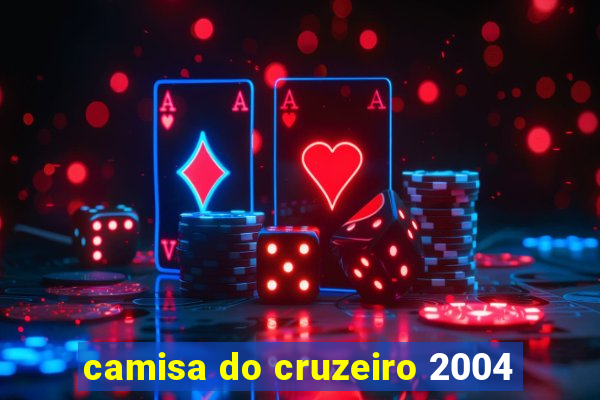 camisa do cruzeiro 2004
