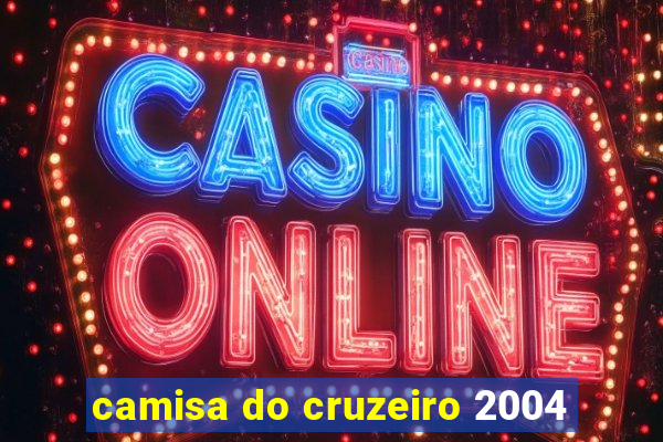 camisa do cruzeiro 2004