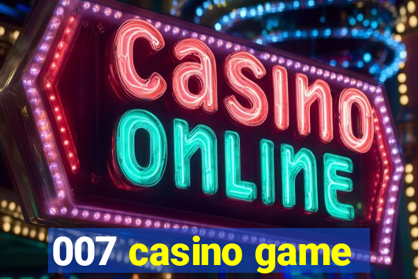 007 casino game