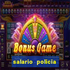 salario policia civil da bahia