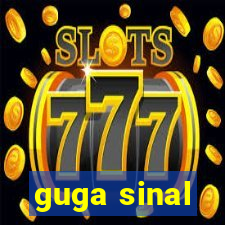 guga sinal