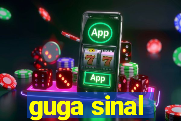 guga sinal