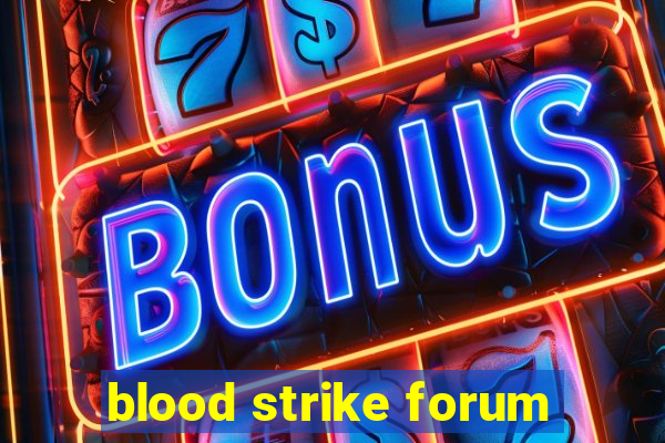 blood strike forum