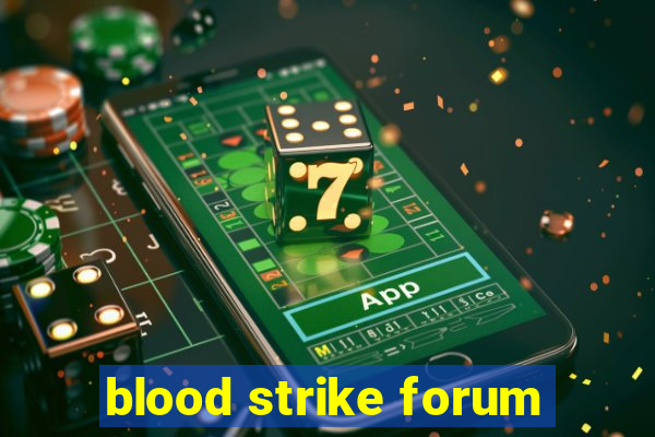 blood strike forum