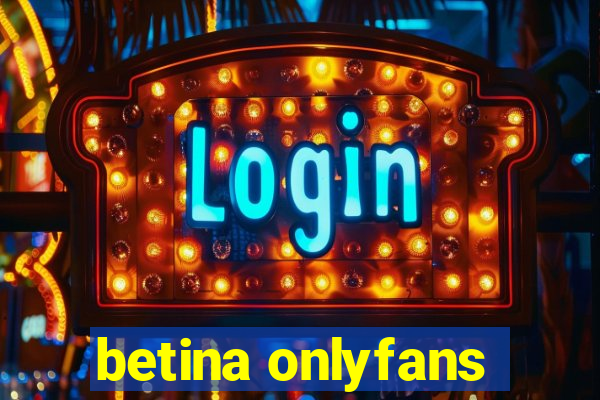 betina onlyfans