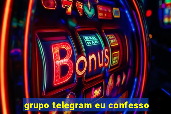 grupo telegram eu confesso