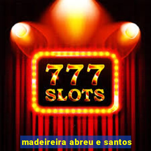 madeireira abreu e santos