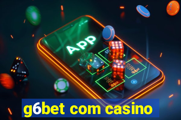 g6bet com casino