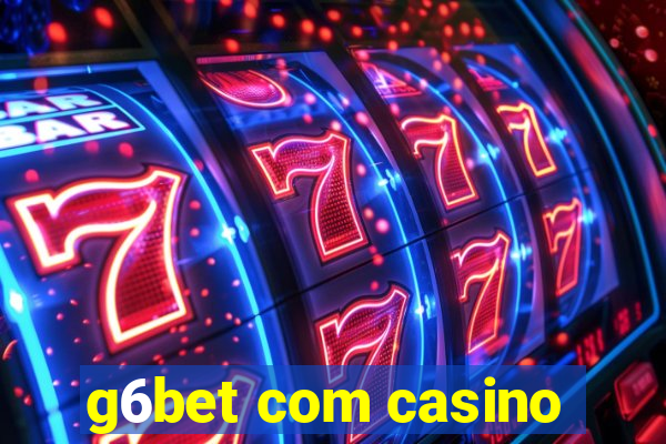g6bet com casino