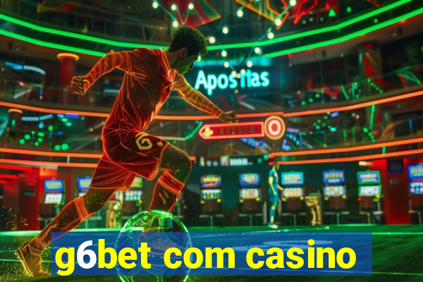 g6bet com casino