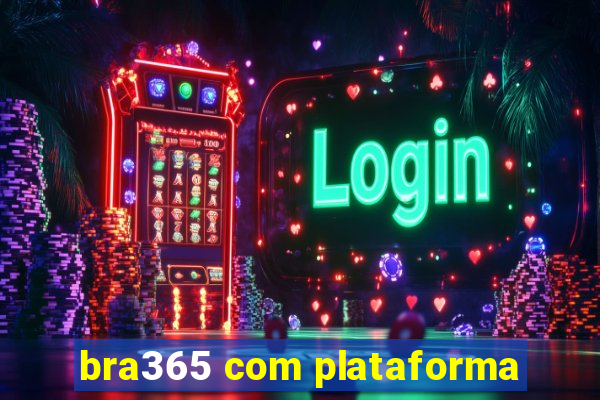 bra365 com plataforma