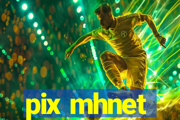 pix mhnet