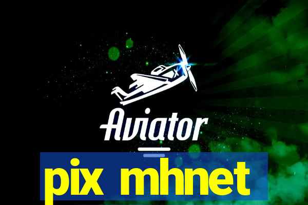 pix mhnet