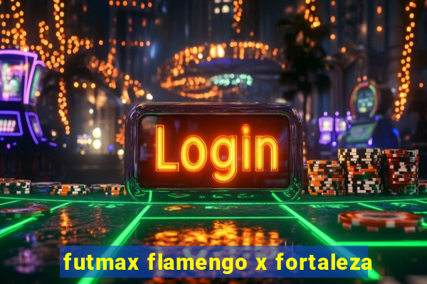 futmax flamengo x fortaleza