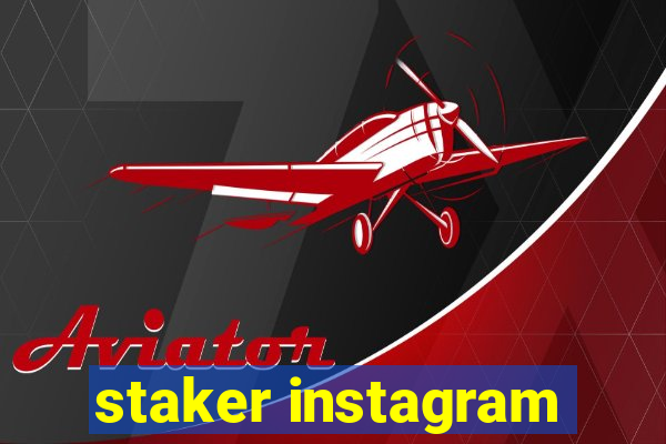 staker instagram