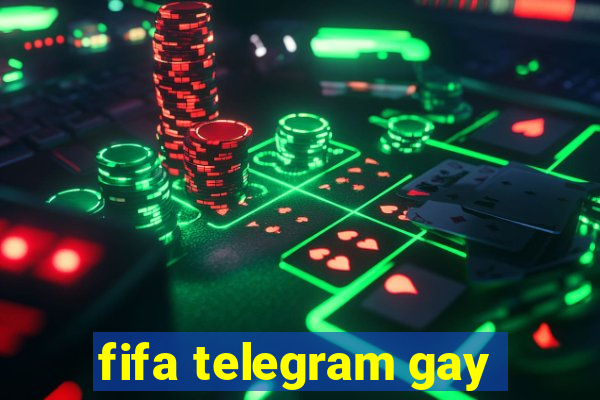 fifa telegram gay