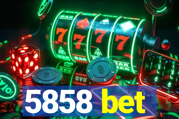 5858 bet