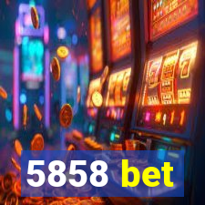 5858 bet