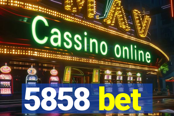 5858 bet