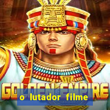 o lutador filme completo dublado mega filmes