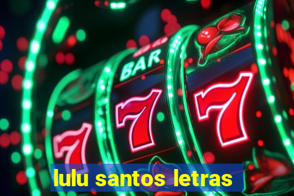 lulu santos letras
