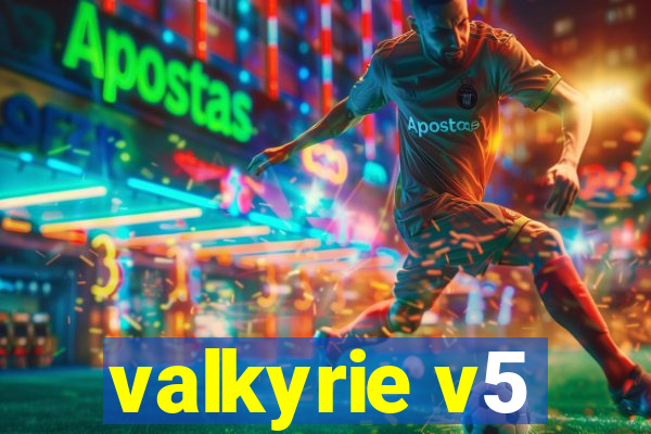 valkyrie v5