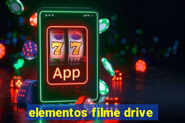 elementos filme drive