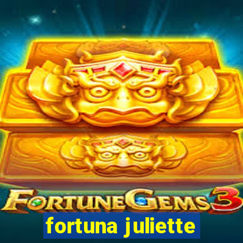 fortuna juliette
