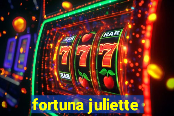 fortuna juliette