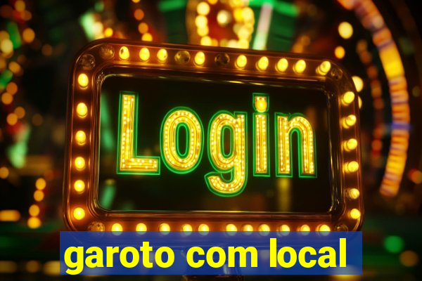 garoto com local