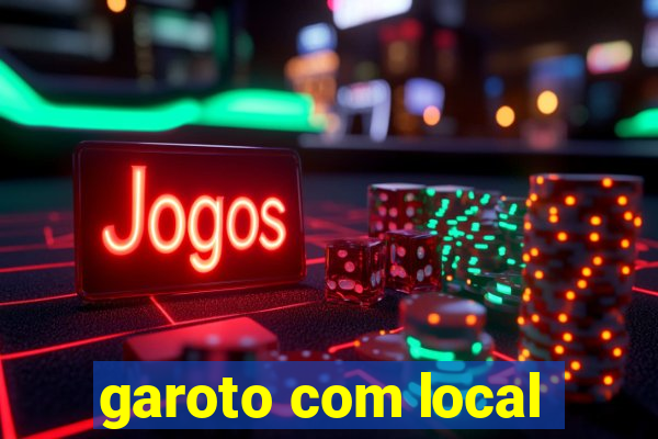 garoto com local