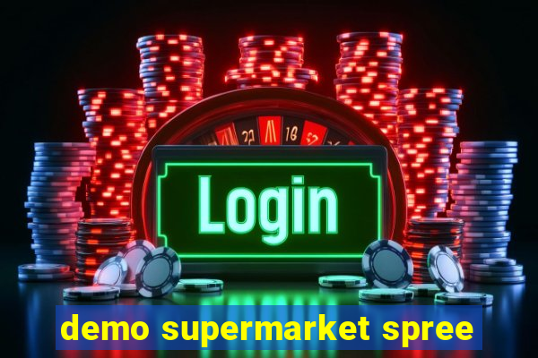 demo supermarket spree
