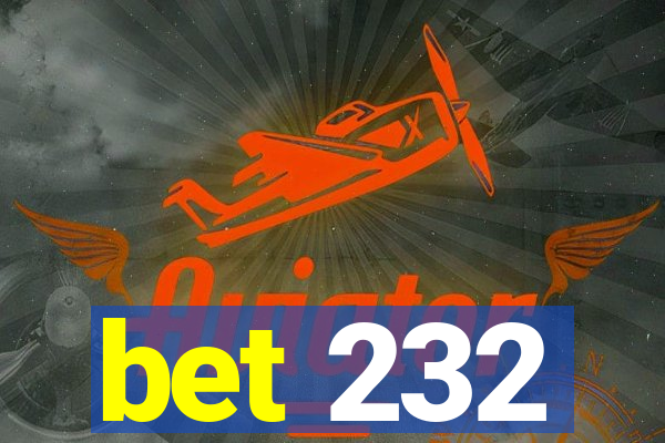 bet 232