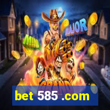 bet 585 .com