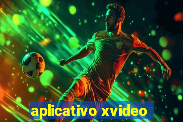aplicativo xvideo