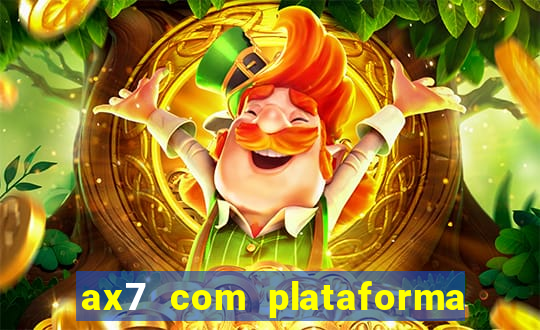 ax7 com plataforma de jogos