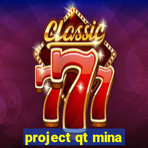 project qt mina