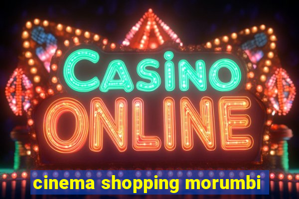 cinema shopping morumbi