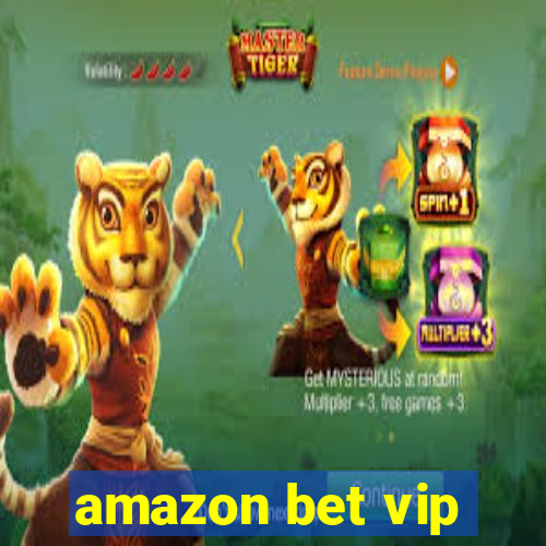 amazon bet vip