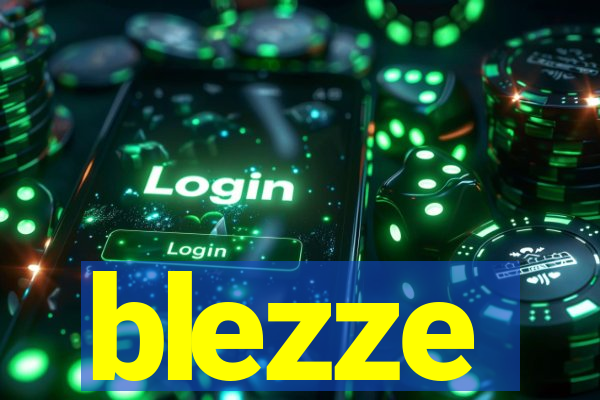 blezze
