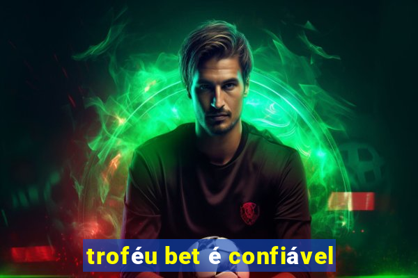 troféu bet é confiável