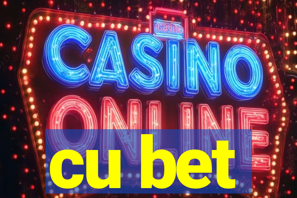 cu bet
