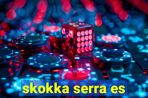 skokka serra es