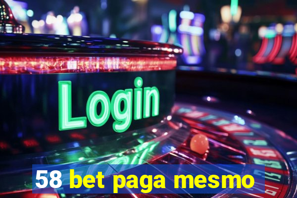 58 bet paga mesmo