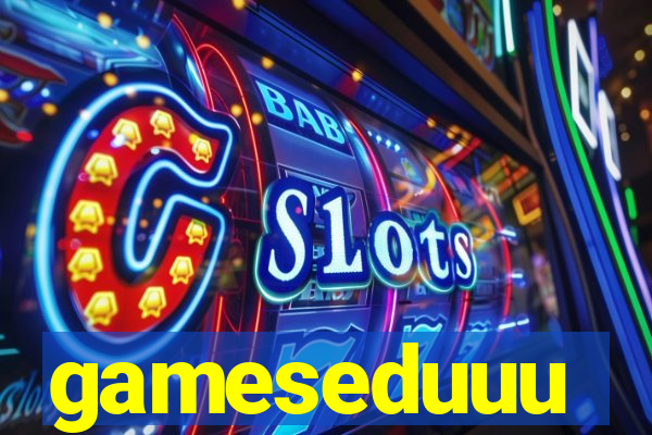 gameseduuu