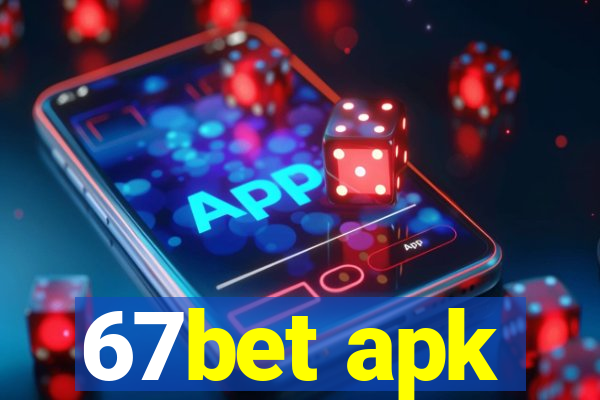 67bet apk