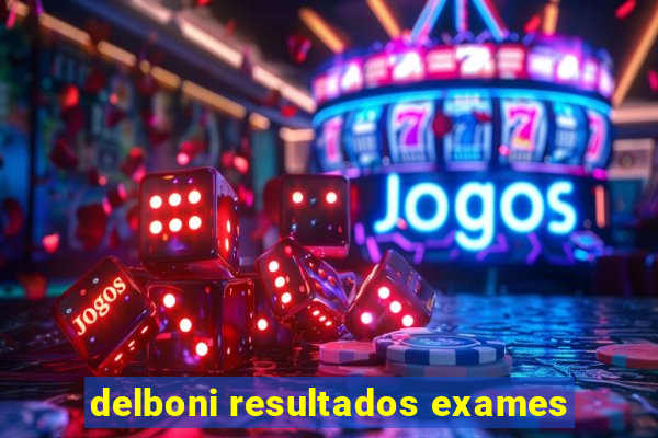 delboni resultados exames