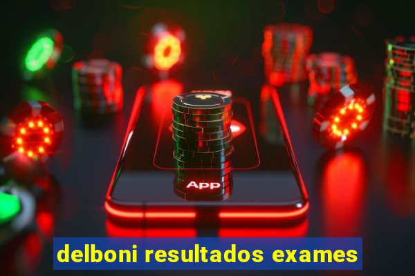 delboni resultados exames